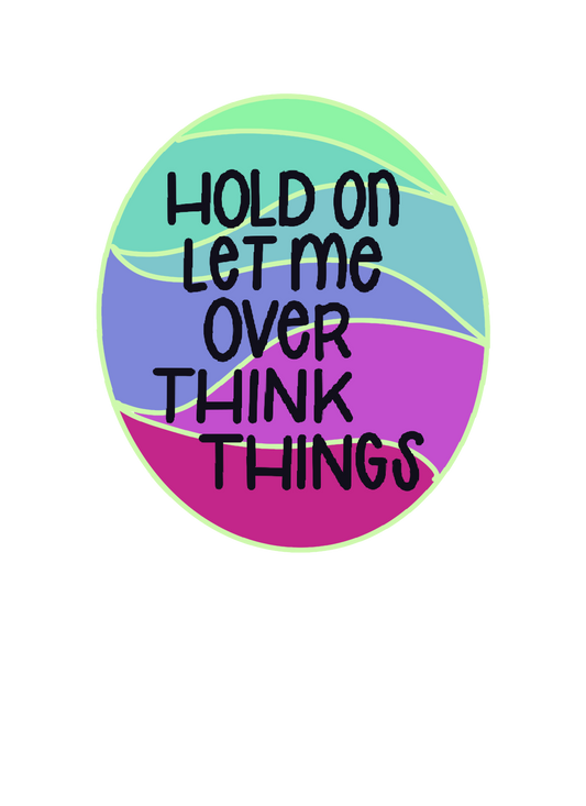 RTS Let me Over think things (Waterproof Sticker)